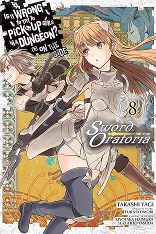 Is It Wrong to Try to Pick Up Girls in a Dungeon? On the Side: Sword Oratoria Vol. 8