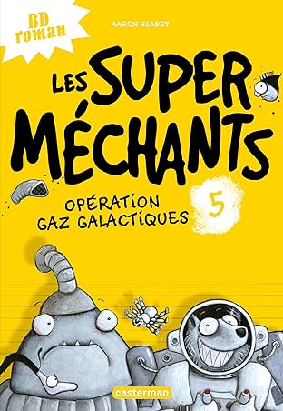 Les super méchants Vol. 5: Opération Gaz galactiques