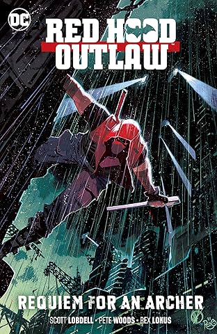 Red Hood: Outlaw (2016-) Vol. 1: Requiem for an Archer