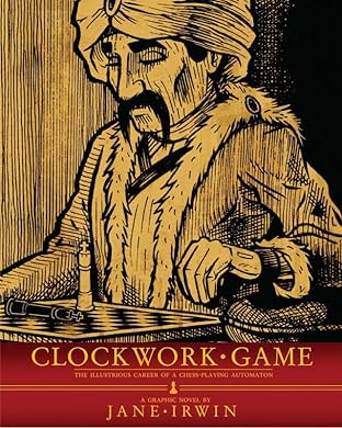 Clockwork Game: The Illustrious Career of a Chess-Playing Automaton