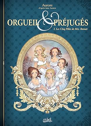Orgueil et Préjugés Vol. 1: Les Cinq Filles de Mrs Bennet