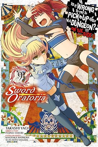 Is It Wrong to Try to Pick Up Girls in a Dungeon? On the Side: Sword Oratoria Vol. 9