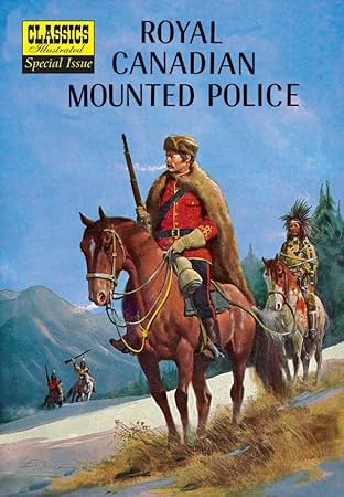 Classics Illustrated Special Issue #150A: Royal Canadian Mounted Police