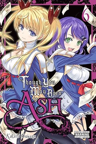 Though You May Burn to Ash Vol. 6