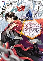 An Archdemon's Dilemma: How to Love Your Elf Bride (Manga) Vol. 2