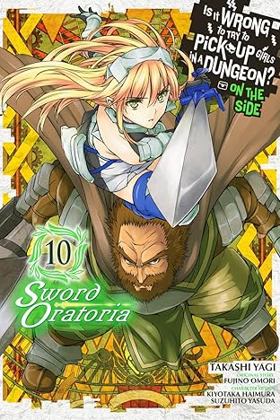 Is It Wrong to Try to Pick Up Girls in a Dungeon? On the Side: Sword Oratoria Vol. 10