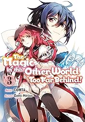 The Magic in this Other World is Too Far Behind! Vol. 3