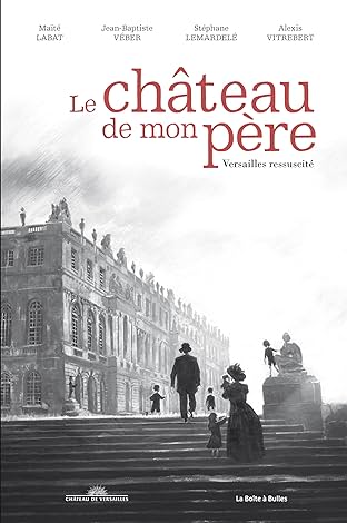 Le Château de mon père: Versailles ressuscité