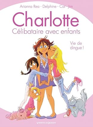 Charlotte, célibataire avec enfants Vol. 1: Vie de dingue !