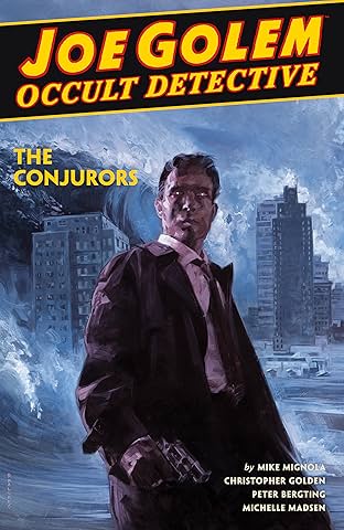 Joe Golem: Occult Detective Vol. 4: The Conjurors