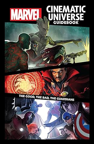 Marvel Cinematic Universe Guidebook: The Good, The Bad, The Guardians