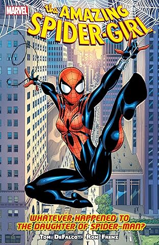 Amazing Spider-Girl Vol. 1: Whatever Happened To The Daughter Of Spider-Man