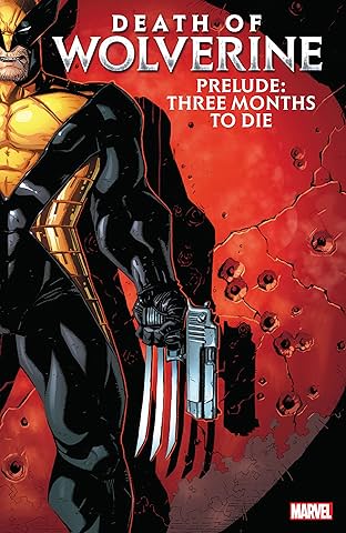 Death Of Wolverine Prelude: Three Months To Die