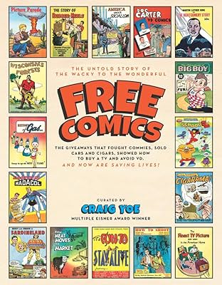 Free Comics: The Untold Story of the Giveaways that Fought Commies, Sold Cars and Cigars, Showed How to Buy a TV and Avoid VD—and Now are Saving Lives!