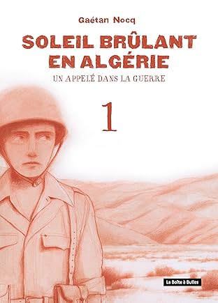Soleil brûlant en Algérie Vol. 1: Un appelé dans la guerre
