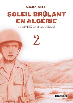 Soleil brûlant en Algérie Vol. 2: Un appelé dans la guerre
