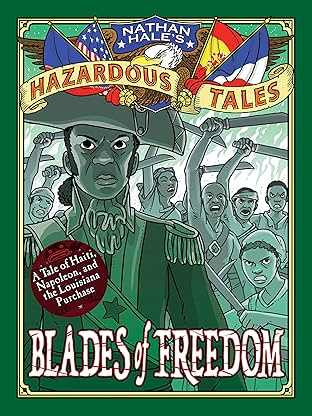 Nathan Hale's Hazardous Tales: Blades of Freedom: A Louisiana Purchase Tale