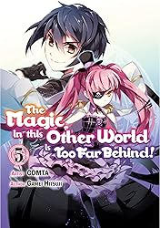 The Magic in this Other World is Too Far Behind! Vol. 5