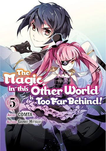 The Magic in this Other World is Too Far Behind! Vol. 5