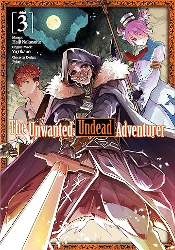 The Unwanted Undead Adventurer Vol. 3