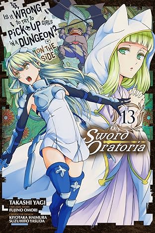 Is It Wrong to Try to Pick Up Girls in a Dungeon? On the Side: Sword Oratoria Vol. 13
