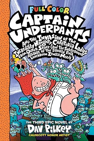 Captain Underpants: Captain Underpants And The Invasion Of The Incredibly Naughty Cafeteria Ladies From Outer Space Vol. 3