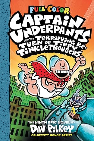 Captain Underpants: Captain Underpants And The Terrifying Return Of Tippy Tinkletrousers Vol. 9