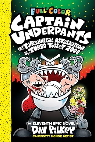 Captain Underpants and the Tyrannical Retaliation of the Turbo Toilet 2000 Vol. 11