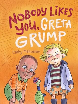 NoBody Likes You, Greta Grump