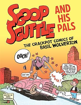 Scoop Scuttle and His Pals: The Crackpot Comics of Basil Wolverton