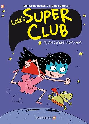 Lola's Super Club Vol. 1: My Dad is a Super Secret Agent