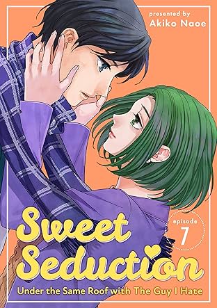 Sweet Seduction: Under the Same Roof with The Guy I Hate #7