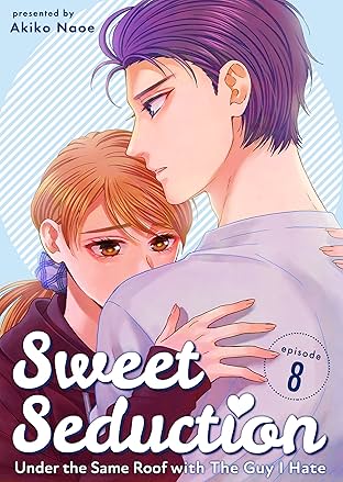 Sweet Seduction: Under the Same Roof with The Guy I Hate #8
