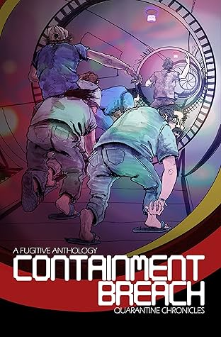 A Fugitive Anthology Vol. 1: Containment Breach