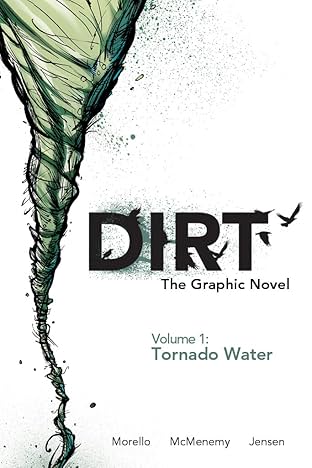 Dirt: The Graphic Novel Vol. 1: Tornado Water