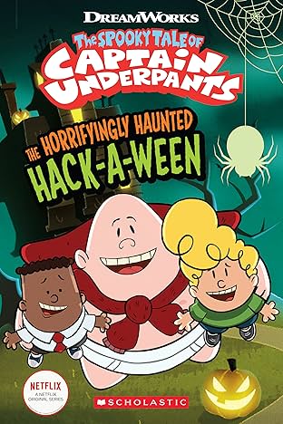 The Spooky Tale of Captain Underpants: The Horrifyingly Haunted Hack-A-Ween