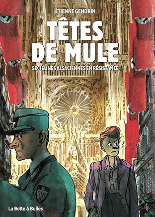 Têtes de mule: Six jeunes alsaciennes en résistance