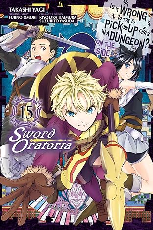 Is It Wrong to Try to Pick Up Girls in a Dungeon? On the Side: Sword Oratoria Vol. 15