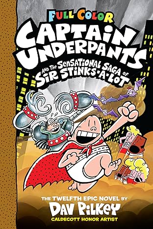 Captain Underpants and the Sensational Saga of Sir Stinks-A-Lot Vol. 12