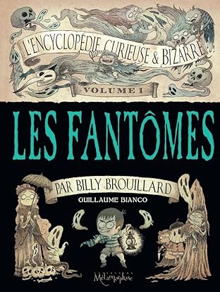 L'Encyclopédie curieuse et bizarre par Billy Brouillard: Les Fantômes