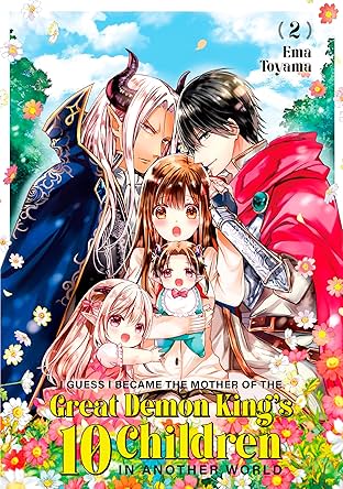 I Guess I Became the Mother of the Great Demon King's 10 Children in Another World Vol. 2