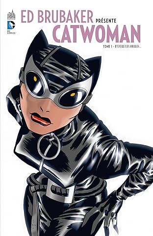 Ed Brubaker présente Catwoman Vol. 1: D'entre les ombres...
