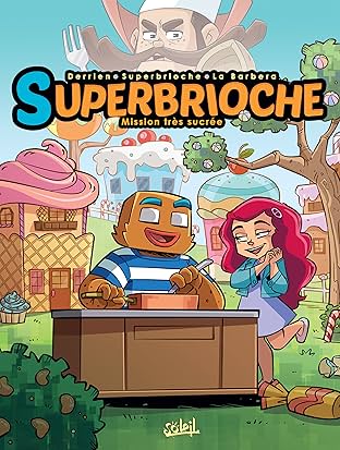 Superbrioche - Mission très sucrée Vol. 1