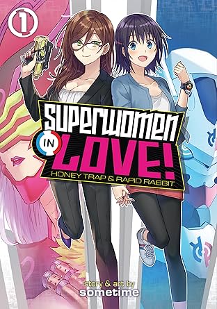 Superwomen in Love! Honey Trap and Rapid Rabbit Vol. 1