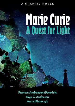 Marie Curie: A Quest For Light