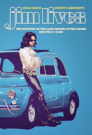 Jim Lives: The Mystery of the Lead Singer of The Doors and the 27 Club OGN