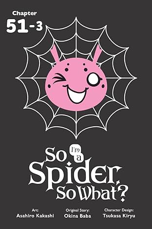 So I'm a Spider, So What? #51.3