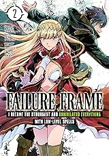Failure Frame: I Became the Strongest and Annihilated Everything With Low-Level Spells Vol. 2