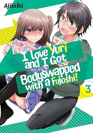 I LOVE YURI AND I GOT BODYSWAPPED WITH A FUJOSHI! Vol. 3