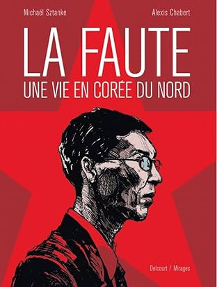 La Faute, une vie en Corée du Nord